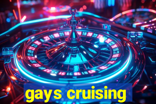 gays cruising